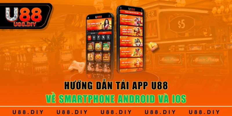 Hướng Dẫn Tải App U88 Về Smartphone Android Và IOS