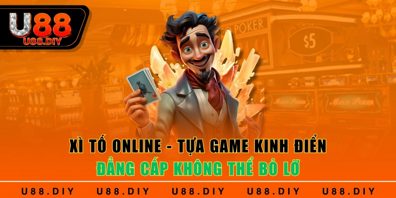 Xì Tố Online - Tựa Game Kinh Điển, Đẳng Cấp Không Thể Bỏ Lỡ