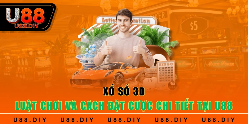 Xổ Số 3D - Luật Chơi Và Cách Đặt Cược Chi Tiết Tại U88