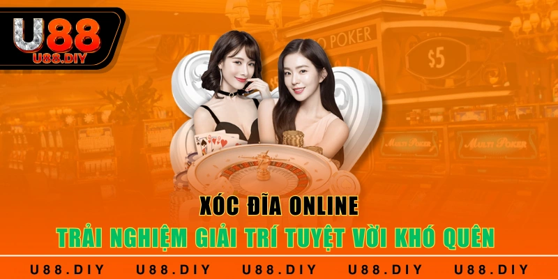 Xóc Đĩa Online - Trải Nghiệm Giải Trí Tuyệt Vời Khó Quên